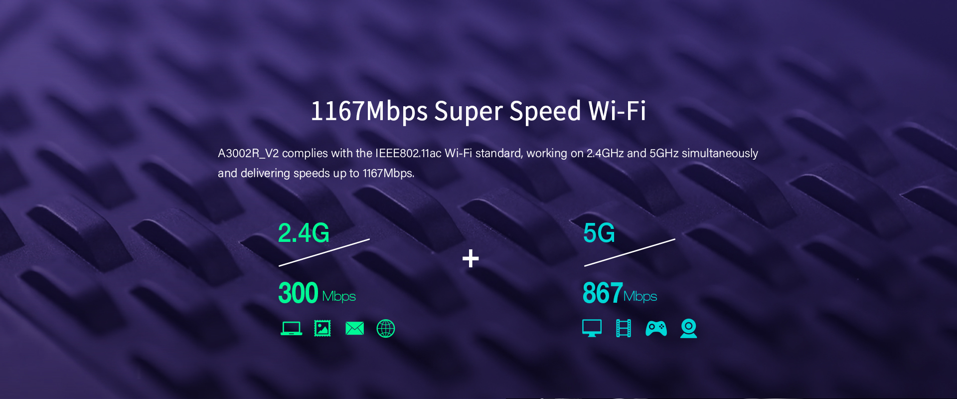 1167Mbps  Super Speed Wi-Fi