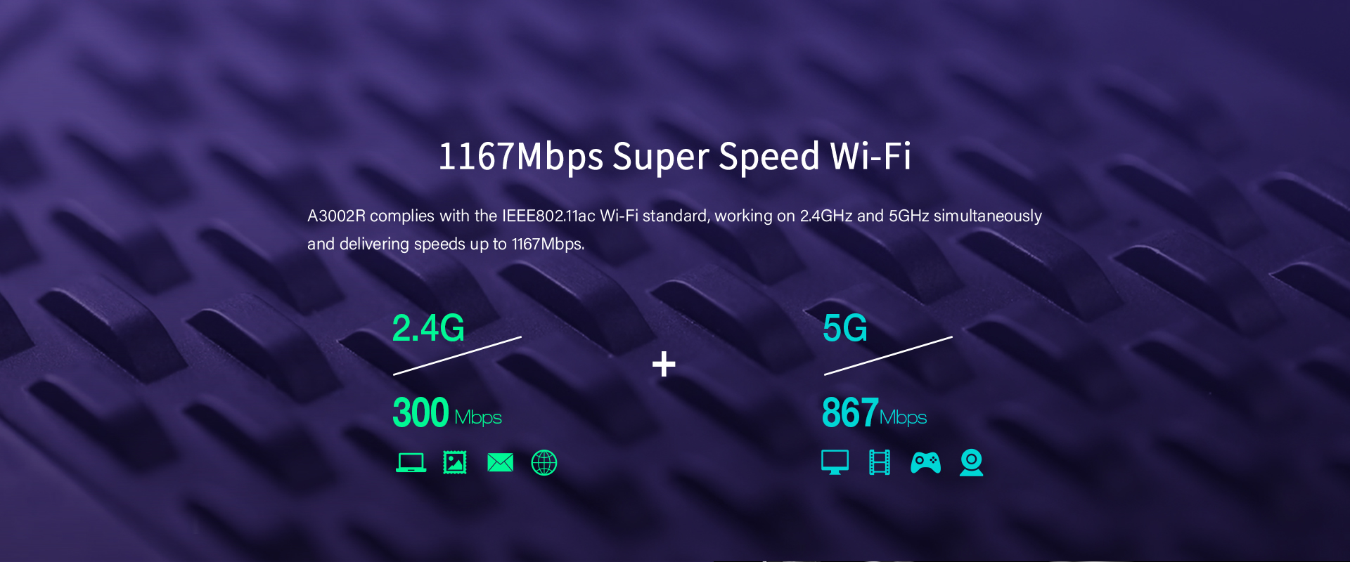 1167Mbps  Super Speed Wi-Fi
