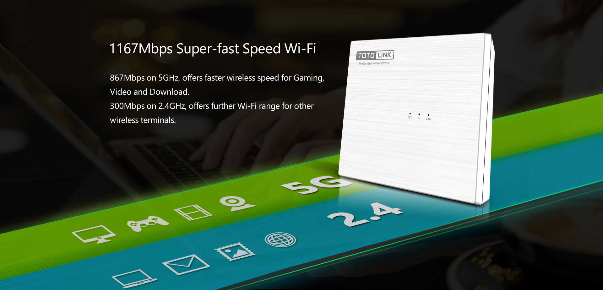 1167Mbps  Super Speed Wi-Fi